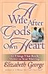 A Wife After God's Own Heart: 12 Things That Really Matter in Your Marriage