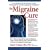 The Migraine Cure: How to Forever Banish the Curse of Migraines (Lynn Sonberg Books)