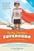 The Day I Became A Superhero: A True Story Of A Seven-Year-Old Girl Who Experienced A Superhuman Power Following A Fatal Car Crash.