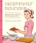 Deceptively Delicious: Simple Secrets...