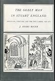 The godly man in Stuart England : Anglicans, Puritans and the two tables, 1620-1670
