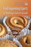 Food Engineering Aspects of Baking Sweet Goods (Contemporary Food Engineering)