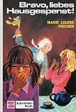 Marie-Louise Fischer : Bravo, liebes Hausgespenst