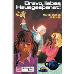 Marie-Louise Fischer: Bravo, liebes Hausgespenst