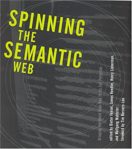 spinning the semantic web bringing the world wide web to its full potential