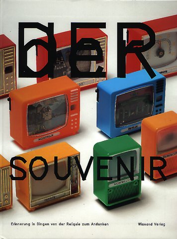 Produkt-Bild: Der Souvenir: Erinnerung in Dingen - von der Reliquie zum Andenken