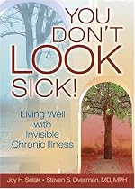 You Don't Look Sick: Living Well With Invisible Chronic Illness
