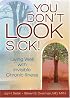 You Don't Look Sick: Living Well With Invisible Chronic Illness