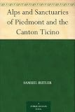 Alps and Sanctuaries of Piedmont and the Canton Ticino