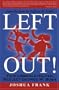 Left Out!: How Liberals Helped Reelect George W. Bush