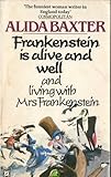 Frankenstein is alive and well and living with Mrs Frankenstein