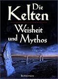 Die Kelten - Weisheit und Mythos - Juliette Wood