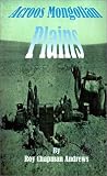 Across Mongolian Plains: A Naturalists Account of China s Great Northwest 