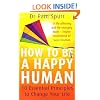 How to be a Happy Human: 10 Essential Principles to Change Your Life