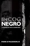 Incognegro: A Memoir of Exile & Apartheid