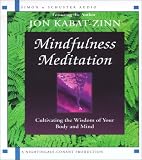 Mindfulness Meditation - Cultivating the Wisdom of Your Body and Mind