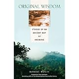 Original Wisdom: Stories of an Ancient Way of Knowing