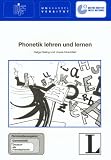 Phonetik lehren und lernen. Fernstudieneinheit 21: Fernstudienprojekt zur Fort- und Weiterbildung im Bereich Germanistik und Deutsch als Fremdsprache ... Kassel (GhK) und dem Goethe-Institut (GI)