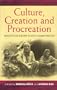 Culture, Creation, and Procreation: Concepts of Kinship in South Asian Practice (Culture and Society in Germany)