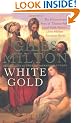 White Gold: The Extraordinary Story of Thomas Pellow and North Africa's One Million European Slaves