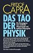 Das Tao der Physik: Die Konvergenz von westlicher Wissenschaft und �stlicher Philosophie