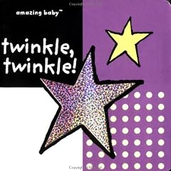 Amazing Baby Twinkle, Twinkle: An Amazing Baby Board Book (Amazing Baby Novelty Board Books)