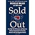 Sold Out: How High-Tech Billionaires & Bipartisan Beltway Crapweasels Are Screwing America's Best & Brightest Workers