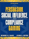 Persuasion, Social Influence, and Compliance Gaining (2nd Edition)