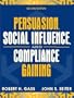 Persuasion, Social Influence, and Compliance Gaining (2nd Edition)