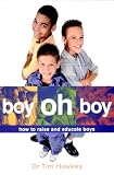 Boy Oh Boy: How to Raise and Educate Boys