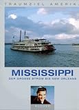 Traumziel Amerika - Mississippi - Der gro&szlig;e Strom bis New Orleans (Edition USA) - Christian Heeb, Rudolf W. Leonhardt, Axel Pinck