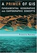 A Primer of GIS: Fundamental Geographic and Cartographic Concepts