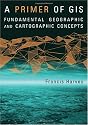 A Primer of GIS: Fundamental Geographic and Cartographic Concepts