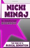 Nicki Minaj: An Unauthorized Biography