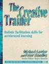 Creative Trainer: Holistic Facilitation Skills for Accelerated Learning (The McGraw-Hill Training Series)