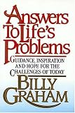 Answers to Lifes Problems: Guidance, Inspiration and Hope for the Challenges of Today