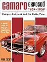 Camaro Exposed, 1967-1969: Designs, Decisions and the Inside View (Chevrolet)
