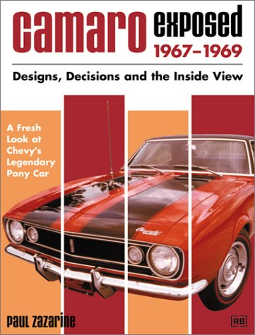 Bentley Robert Inc Camaro Exposed, 1967-1969: Designs, Decisions and the Inside View (Chevrolet)