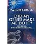 Did My Genes Make Me Do It?: And Other Philosophical Dilemmas