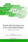 Sustainable Development of the Lake Baikal Region: A Model Territory for the World (NATO ASI Series / Partnership Sub-Series/ 2. Environment)
