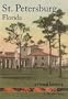St. Petersburg, Florida: A Visual History