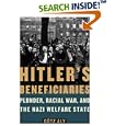 Hitler's Beneficiaries: Plunder, Racial War, and the Nazi Welfare State