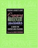 Engaging Adolescent Learners: A Guide for Content-Area Teachers