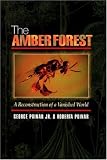 The Amber Forest: A Reconstruction of a Vanished World.