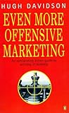 Even more offensive marketing : an exhilarating action guide to winning in business