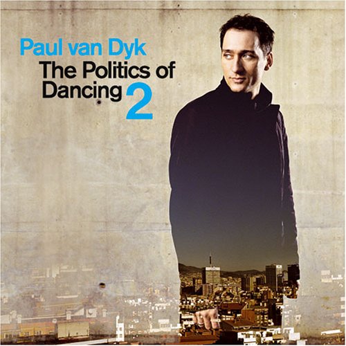 Paul Van Dyk - Politics Of Dancing 2 - Zortam Music