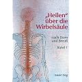 'Heilen' �ber die Wirbels�ule mit der Dorn- und Breu�-Methode. Band 1.