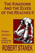 The Kingdoms & The Elves Of The Reaches: Book 2 (Keeper Martin's Tales)