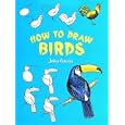 How to Draw Birds (How to Draw (Dover))