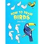 How to Draw Birds (How to Draw (Dover))